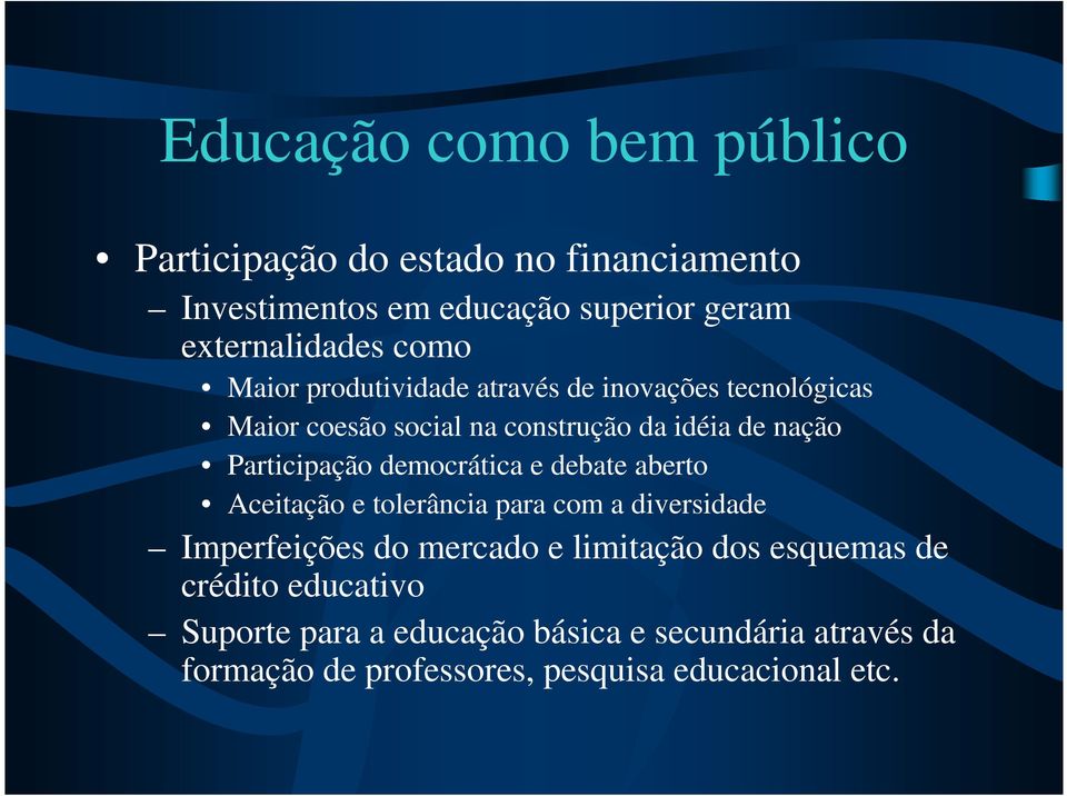 democrática e debate aberto Aceitação e tolerância para com a diversidade Imperfeições do mercado e limitação dos esquemas