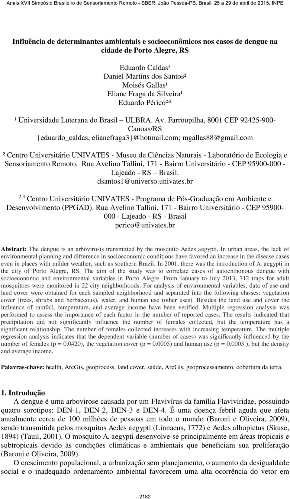 com ² Centro Universitário UNIVATES - Museu de Ciências Naturais - Laboratório de Ecologia e Sensoriamento Remoto.