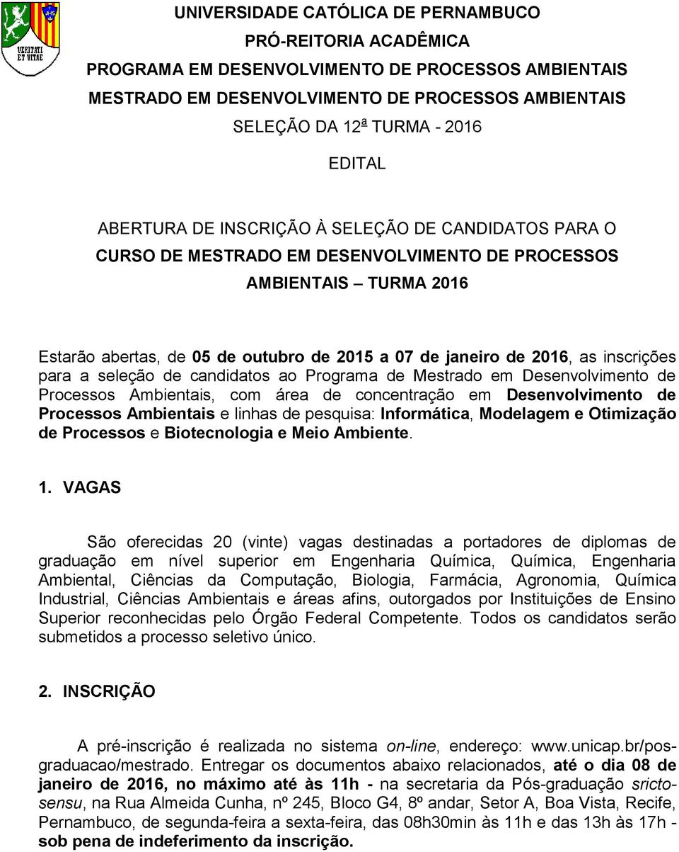 inscrições para a seleção de candidatos ao Programa de Mestrado em Desenvolvimento de Processos Ambientais, com área de concentração em Desenvolvimento de Processos Ambientais e linhas de pesquisa: