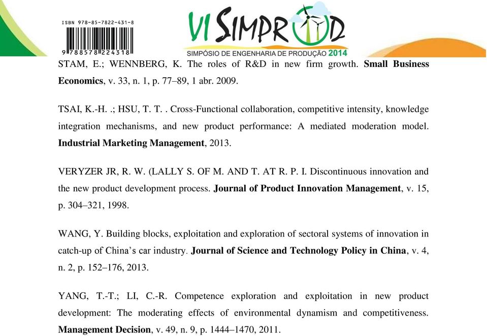 Journal of Product Innovation Management, v. 15, p. 304 321, 1998. WANG, Y. Building blocks, exploitation and exploration of sectoral systems of innovation in catch-up of China s car industry.