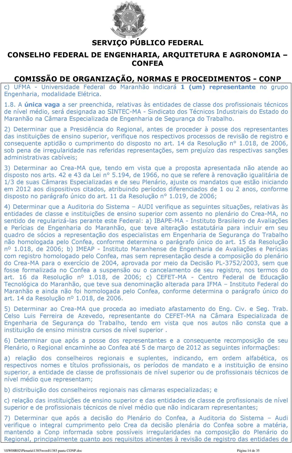 Câmara Especializada de Engenharia de Segurança do Trabalho.