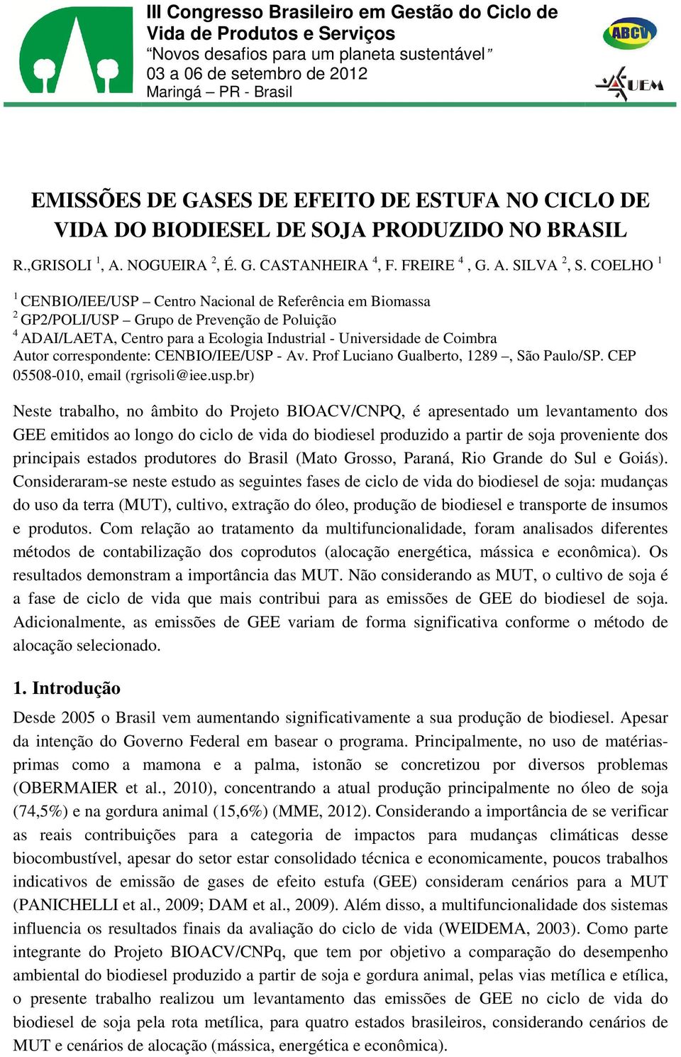 correspondente: CENBIO/IEE/USP - Av. Prof Luciano Gualberto, 1289, São Paulo/SP. CEP 05508-010, email (rgrisoli@iee.usp.