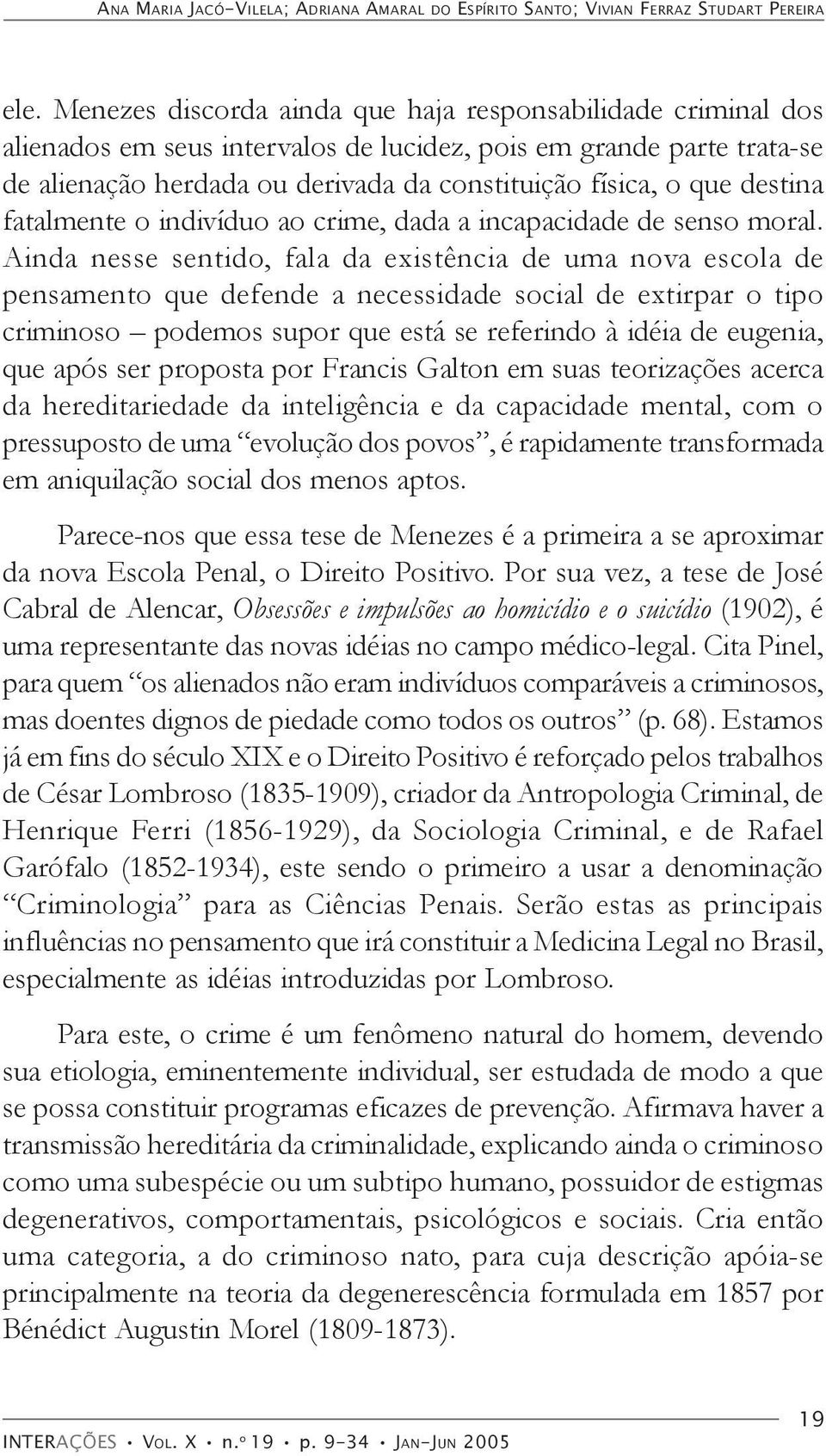 destina fatalmente o indivíduo ao crime, dada a incapacidade de senso moral.