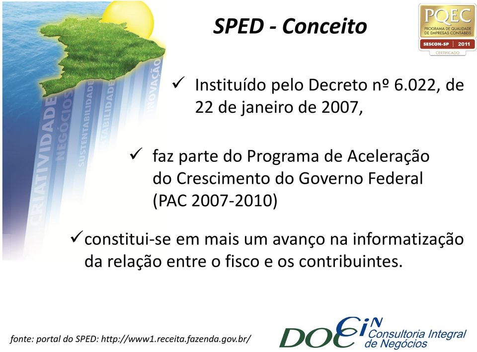 Crescimento do Governo Federal (PAC 2007-2010) constitui-se em mais um avanço