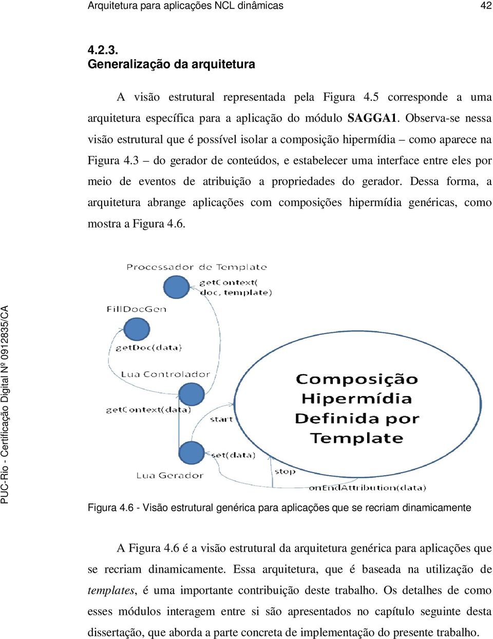 3 do gerador de conteúdos, e estabelecer uma interface entre eles por meio de eventos de atribuição a propriedades do gerador.