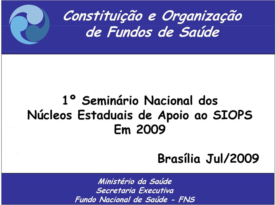 poio ao Em 2009 Ministério i i da aúde