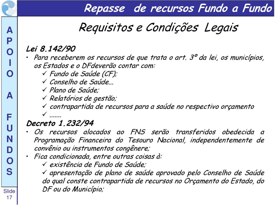 .. lano de aúde; Relatórios de gestão; contrapartida de recursos para a saúde no respectivo orçamento... ecreto 1.