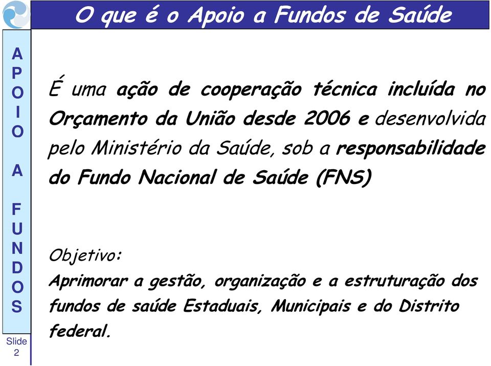 responsabilidade do undo acional de aúde () bjetivo: primorar a gestão,