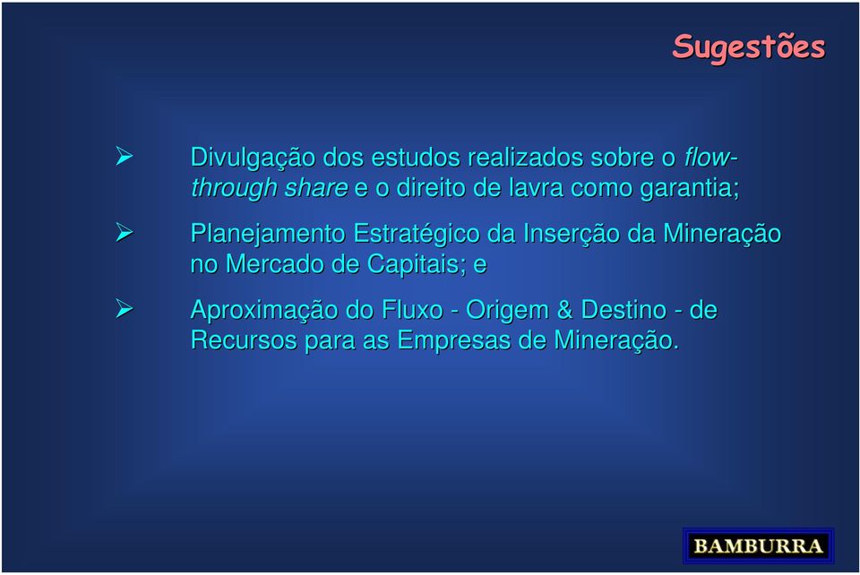 da Inserção da Mineração no Mercado de Capitais; e Aproximação do