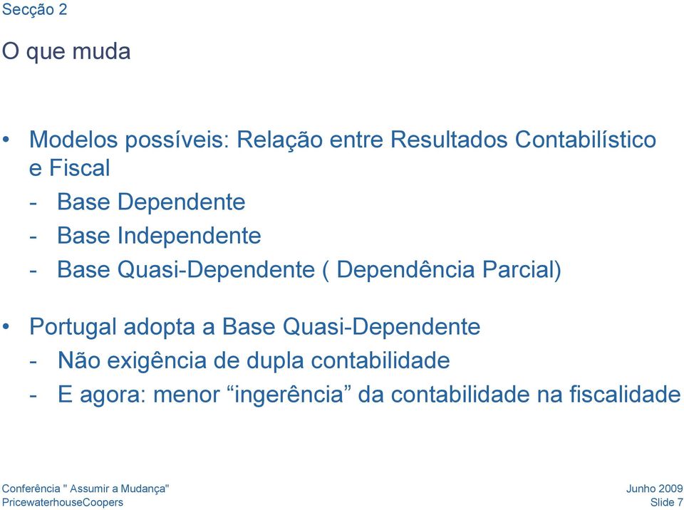 Dependência Parcial) Portugal adopta a Base Quasi-Dependente - Não exigência de