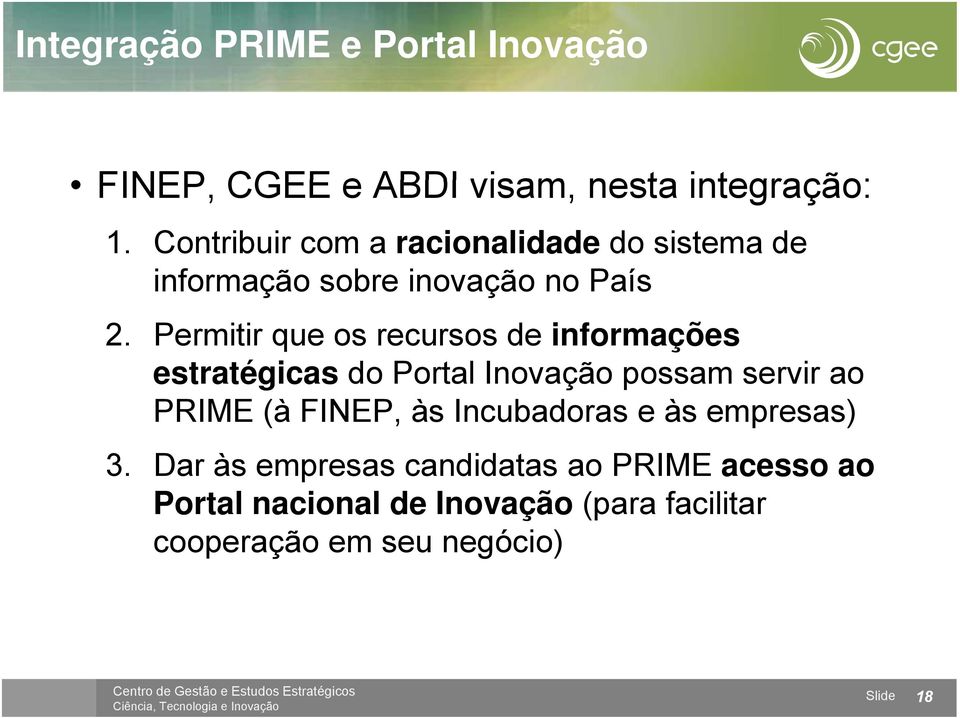 Permitir que os recursos de informações estratégicas do Portal Inovação possam servir ao PRIME (à FINEP,