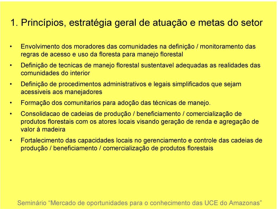 aos manejadores Formação dos comunitarios para adoção das técnicas de manejo.