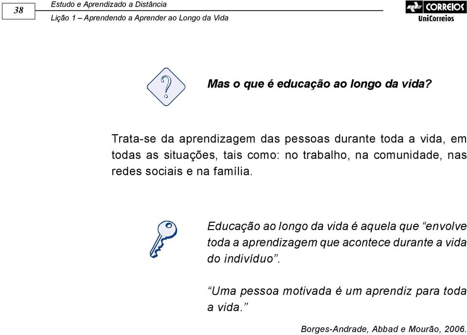 na comunidade, nas redes sociais e na família.