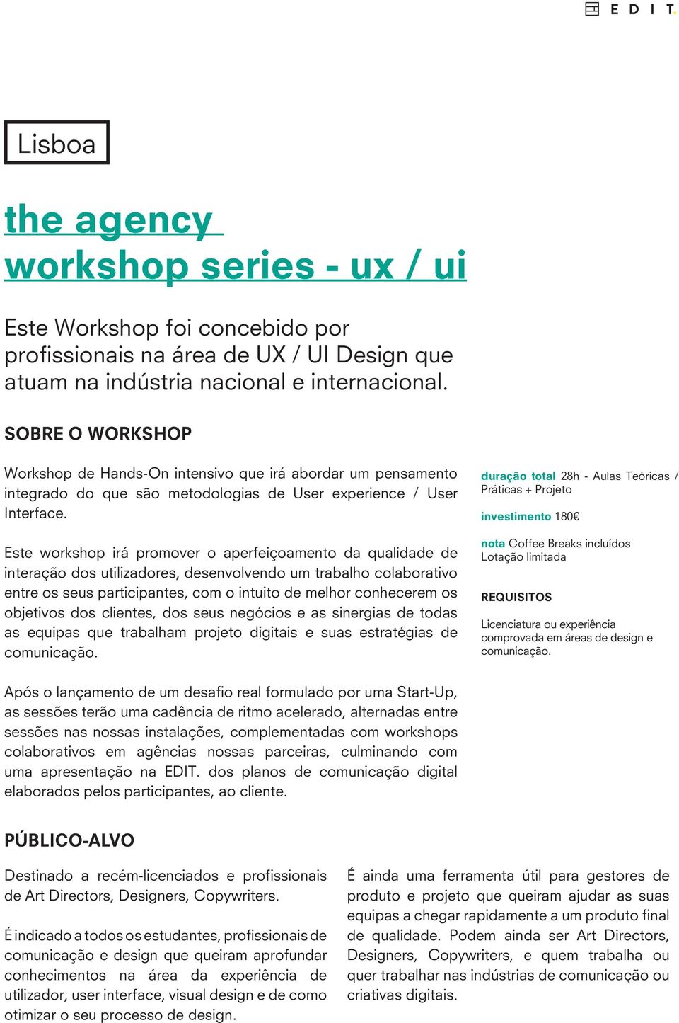 Este workshop irá promover o aperfeiçoamento da qualidade de interação dos utilizadores, desenvolvendo um trabalho colaborativo entre os seus participantes, com o intuito de melhor conhecerem os