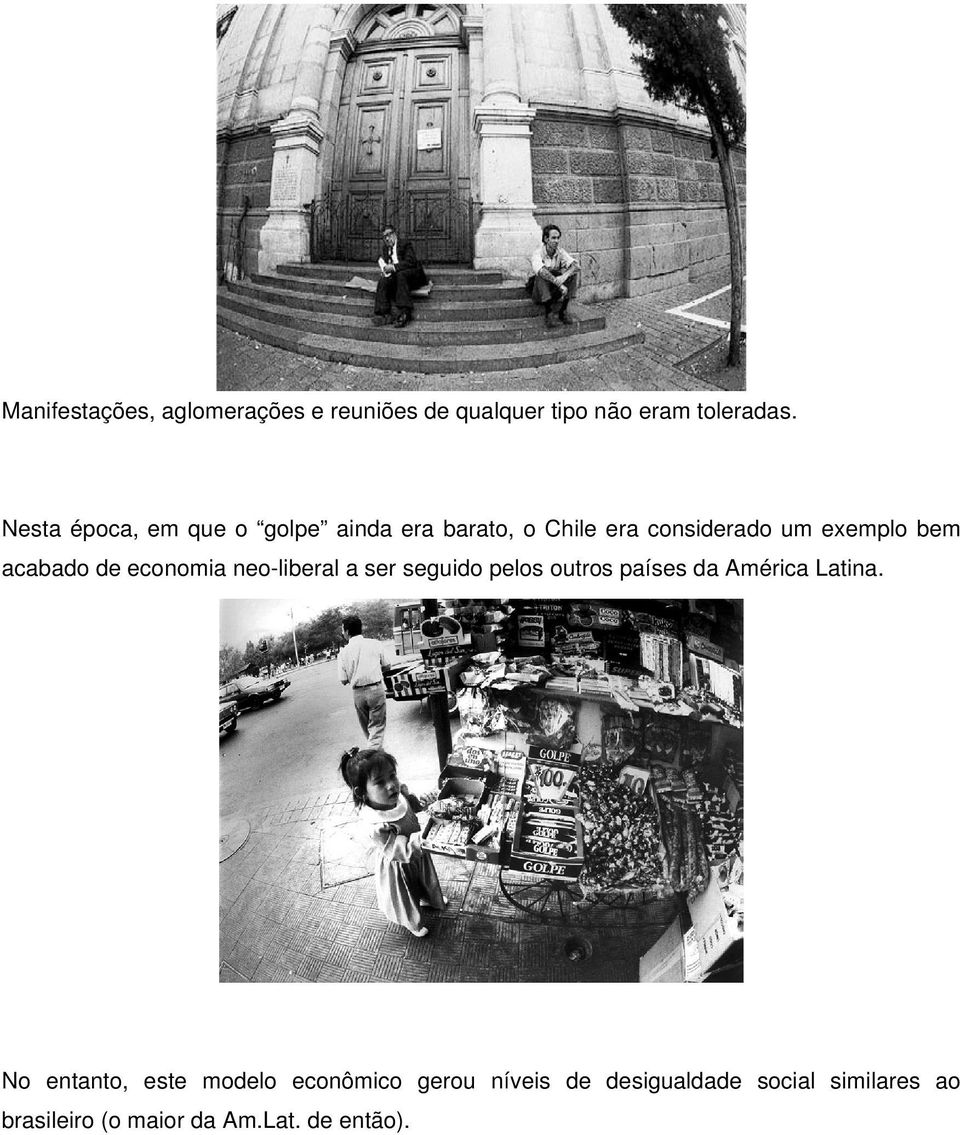 de economia neo-liberal a ser seguido pelos outros países da América Latina.