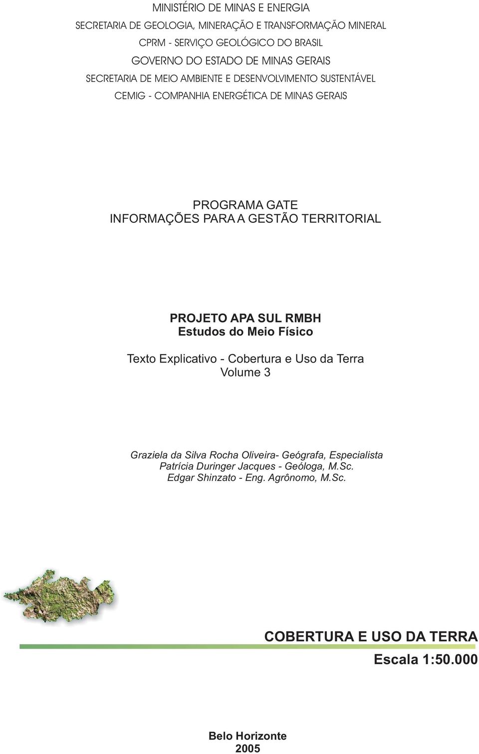 INFORMAÇÕES PARA A GESTÃO TERRITORIAL PROJETO APA SUL RMBH Estuds d Mei Físic Text Explictiv - bertur e Us d Terr Vlume 3 Grziel d Silv Rch