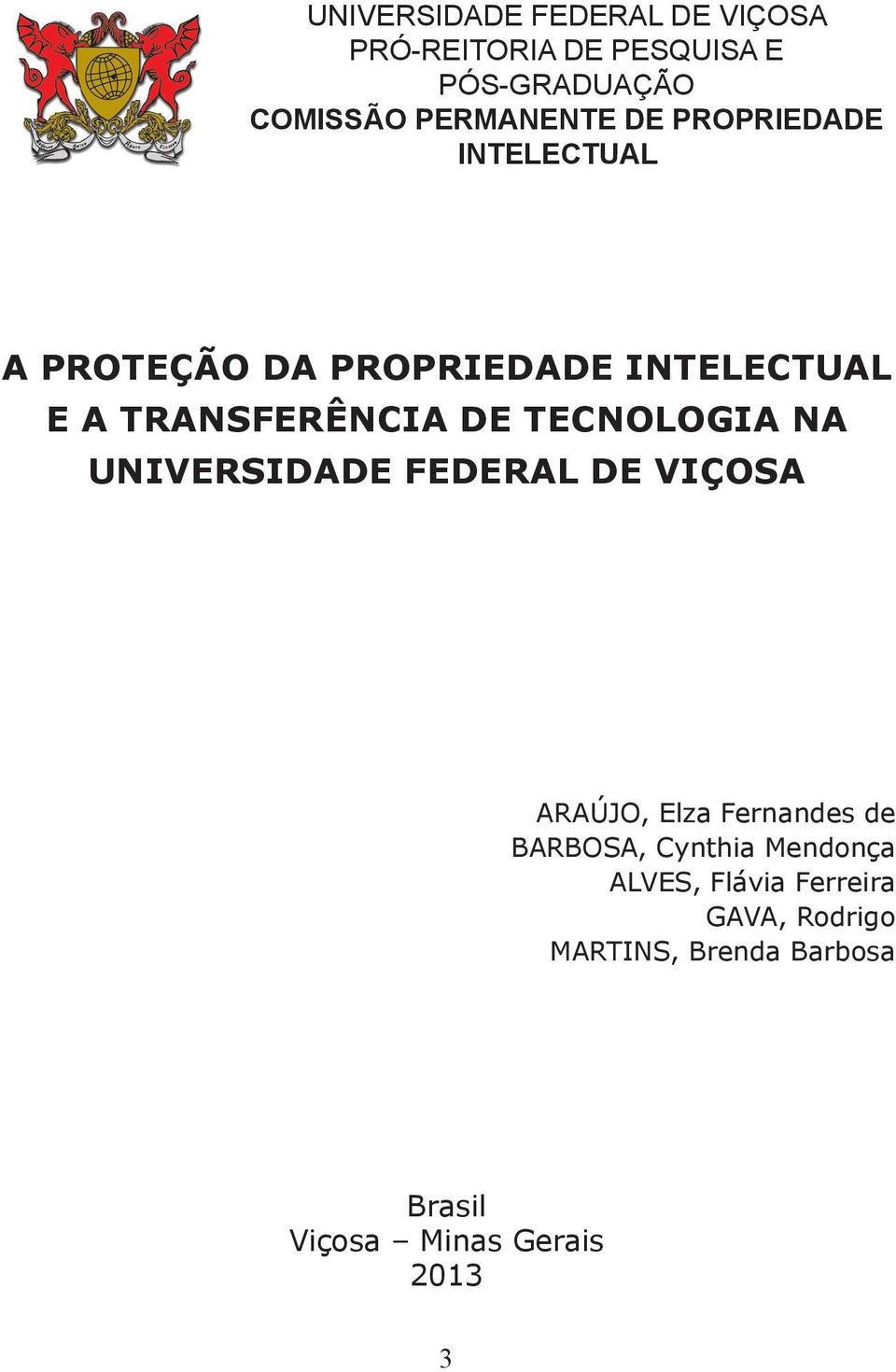 TECNOLOGIA NA UNIVERSIDADE FEDERAL DE VIÇOSA ARAÚJO, Elza Fernandes de BARBOSA, Cynthia