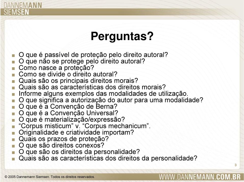 .o que significa a autorização do autor para uma modalidade?.o que é a Convenção de Berna?.O que é a Convenção Universal?.O que é materialização/expressão?. Corpus misticum v.