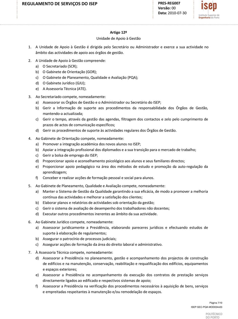 Assessoria Técnica (ATE). 3.