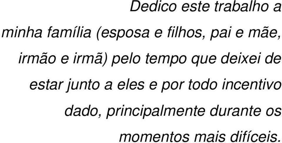 deixei de estar junto a eles e por todo incentivo