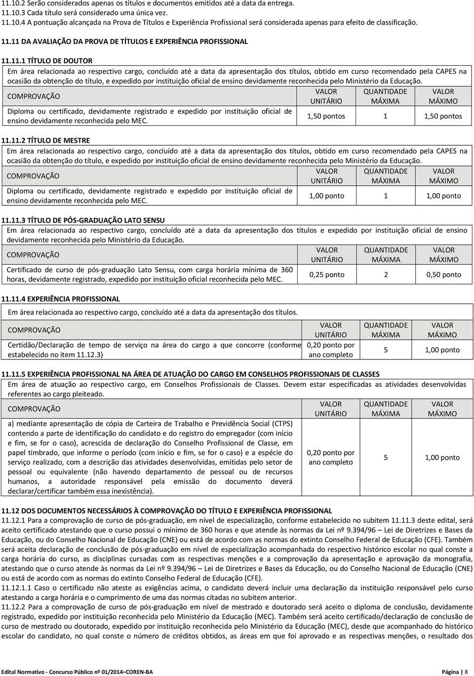 recomendado pela CAPES na ocasião da obtenção do título, e expedido por instituição oficial de ensino devidamente reconhecida pelo Ministério da Educação.