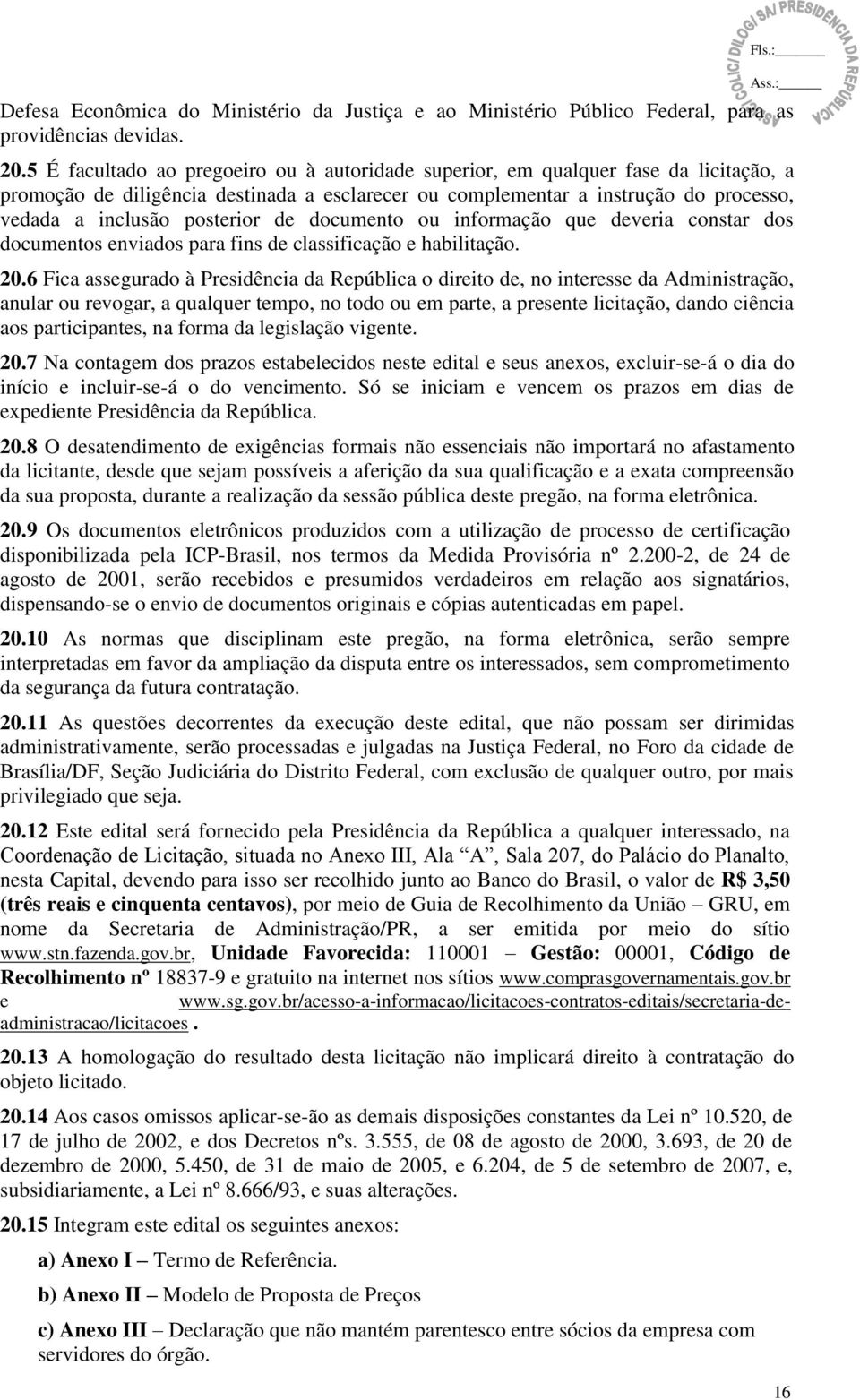 posterior de documento ou informação que deveria constar dos documentos enviados para fins de classificação e habilitação. 20.