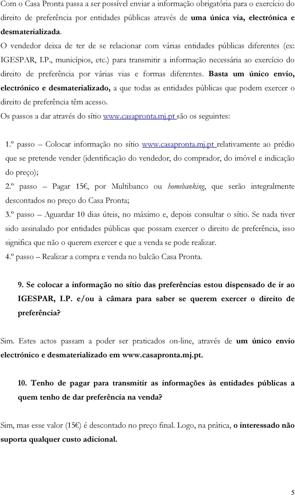 ) para transmitir a informação necessária ao exercício do direito de preferência por várias vias e formas diferentes.