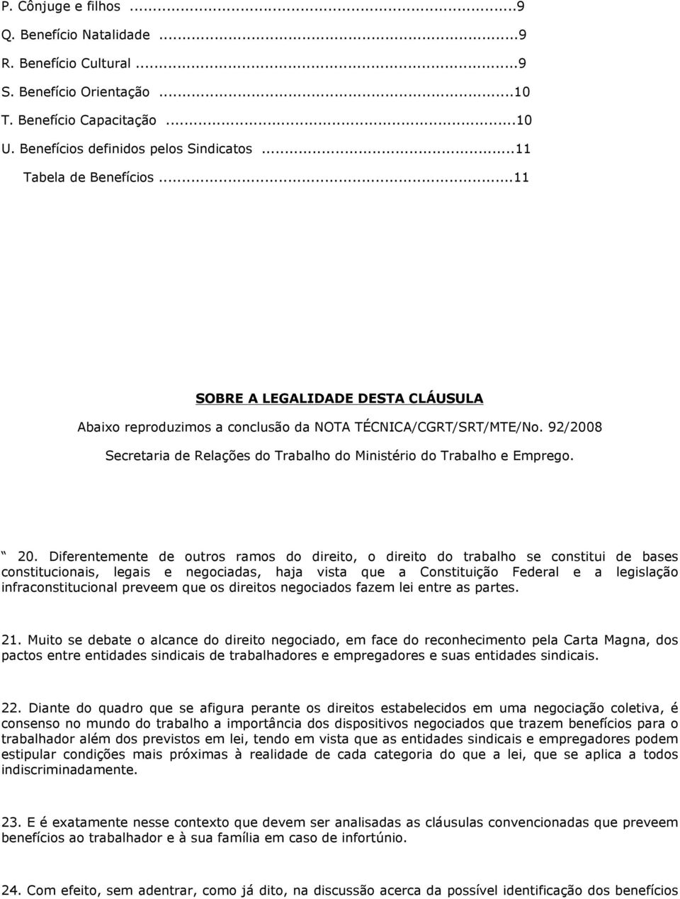 92/2008 Secretaria de Relações do Trabalho do Ministério do Trabalho e Emprego. 20.