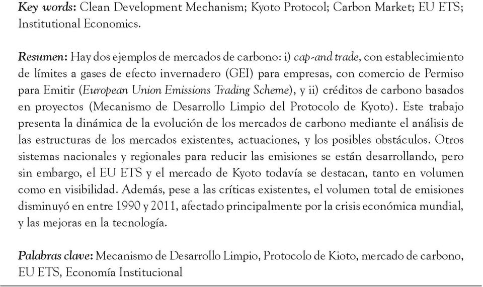 Union Emissions Trading Scheme), y ii) créditos de carbono basados en proyectos (Mecanismo de Desarrollo Limpio del Protocolo de Kyoto).
