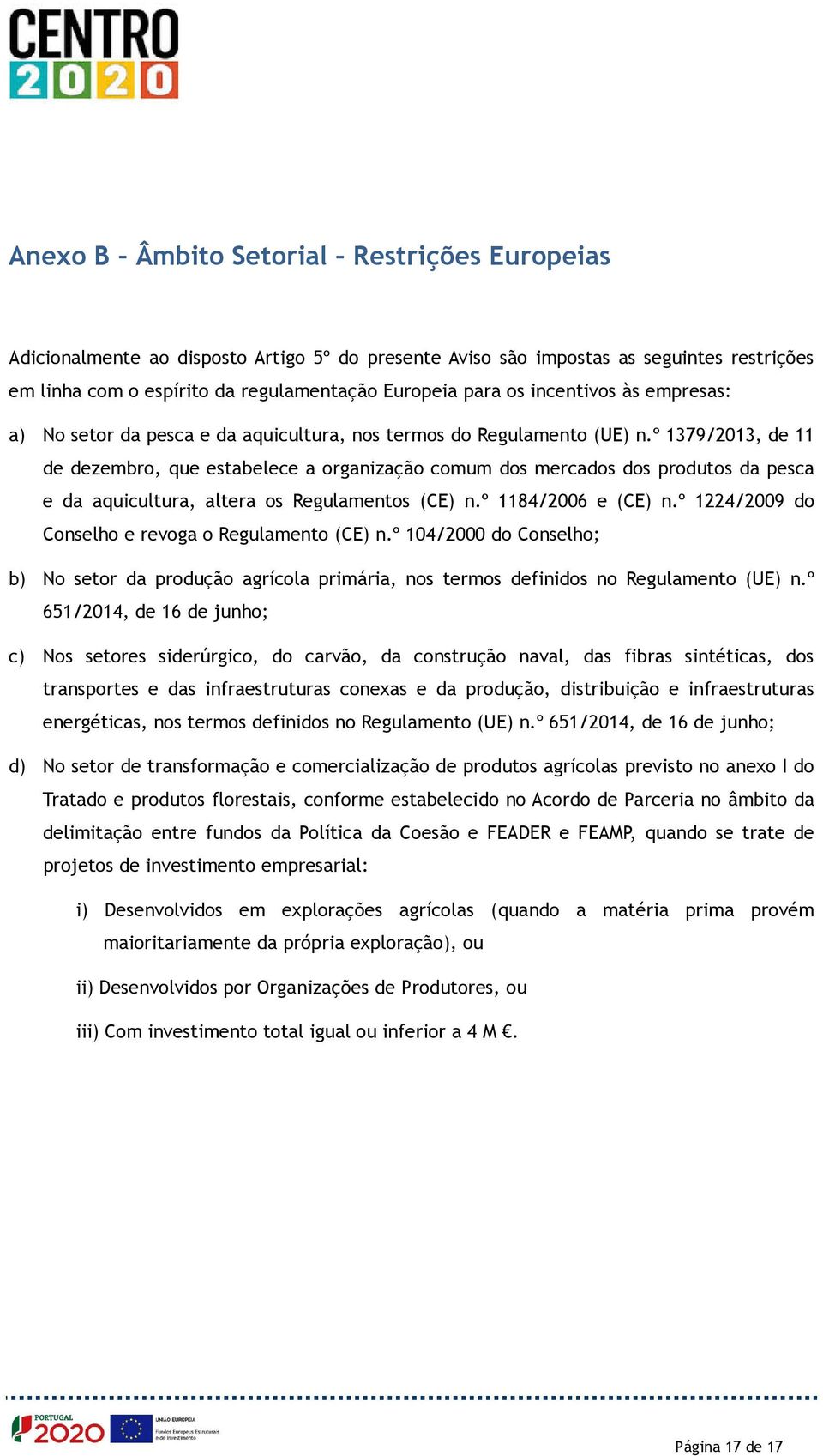 º 1379/2013, de 11 de dezembro, que estabelece a organização comum dos mercados dos produtos da pesca e da aquicultura, altera os Regulamentos (CE) n.º 1184/2006 e (CE) n.