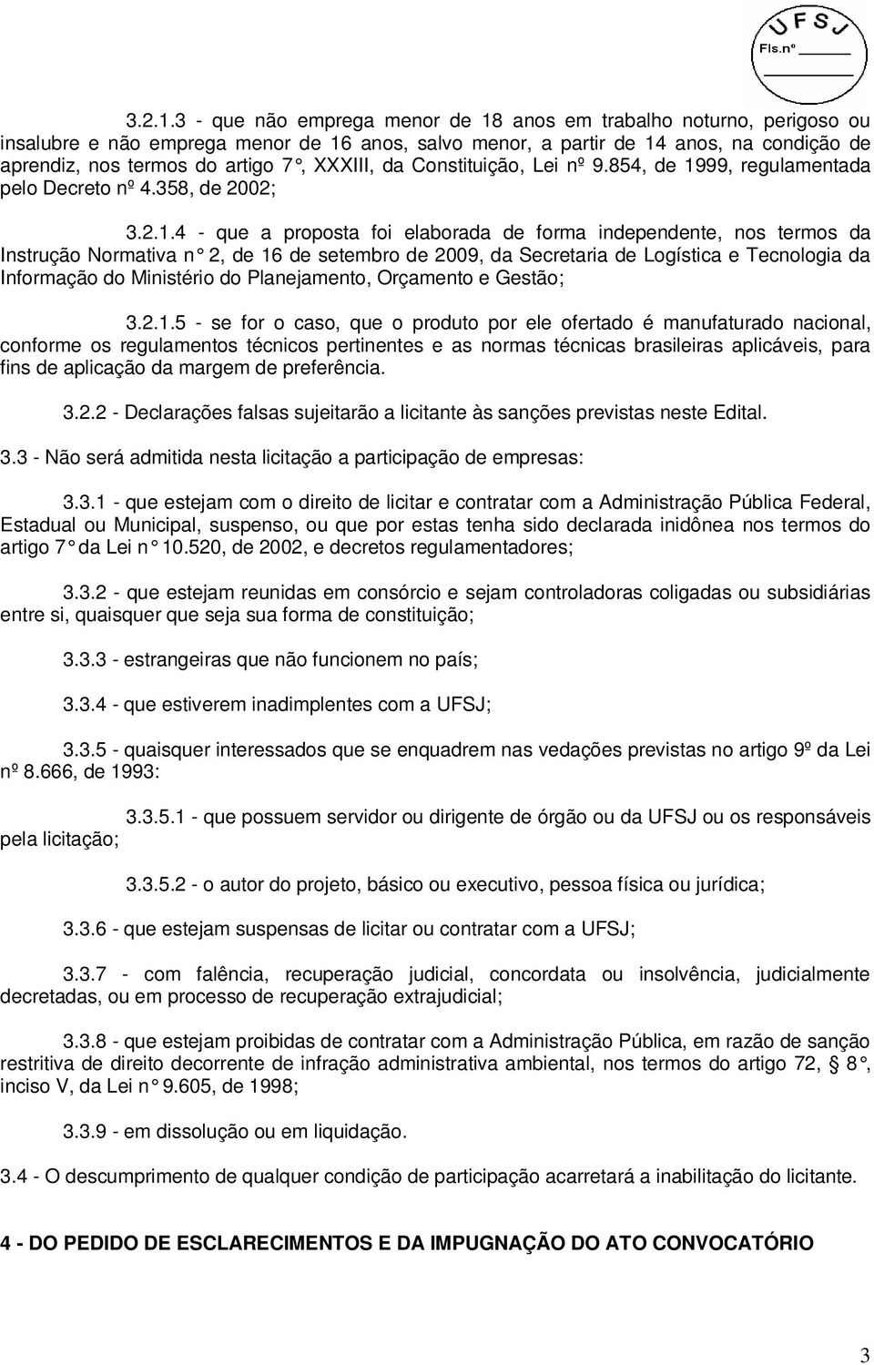 XXXIII, da Constituição, Lei nº 9.854, de 1999, regulamentada pelo Decreto nº 4.