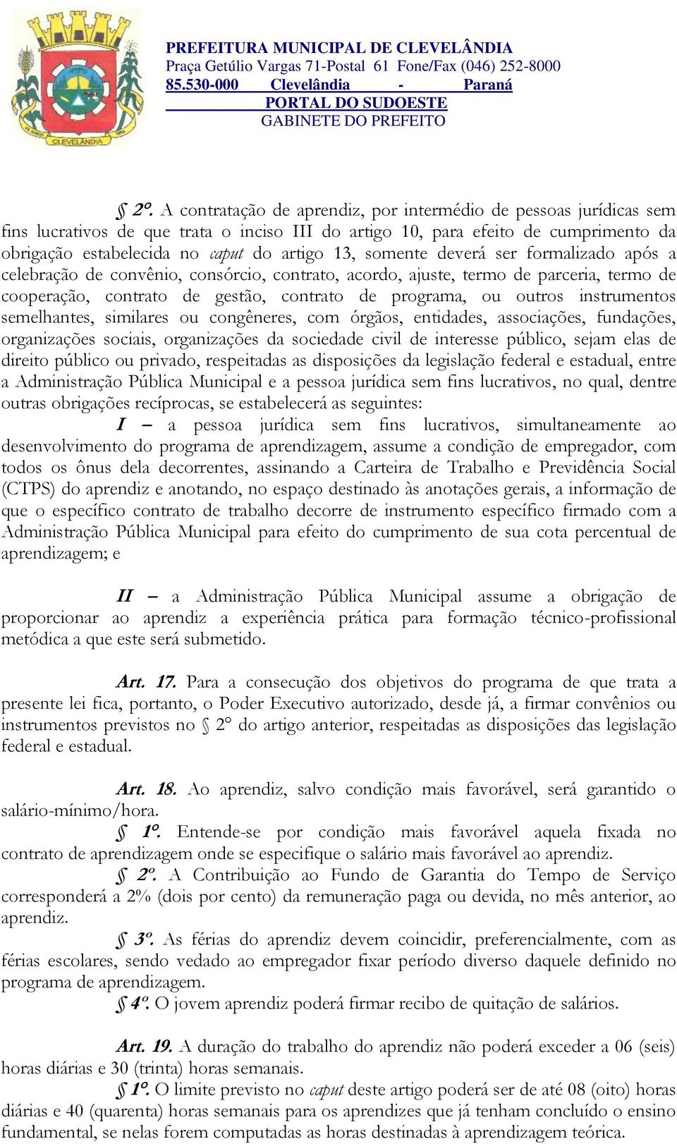 instrumentos semelhantes, similares ou congêneres, com órgãos, entidades, associações, fundações, organizações sociais, organizações da sociedade civil de interesse público, sejam elas de direito