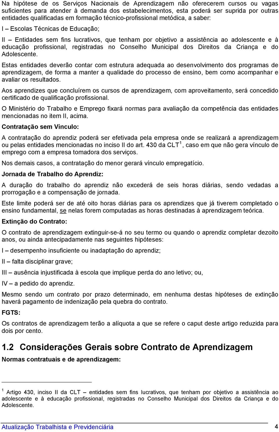 registradas no Conselho Municipal dos Direitos da Criança e do Adolescente.