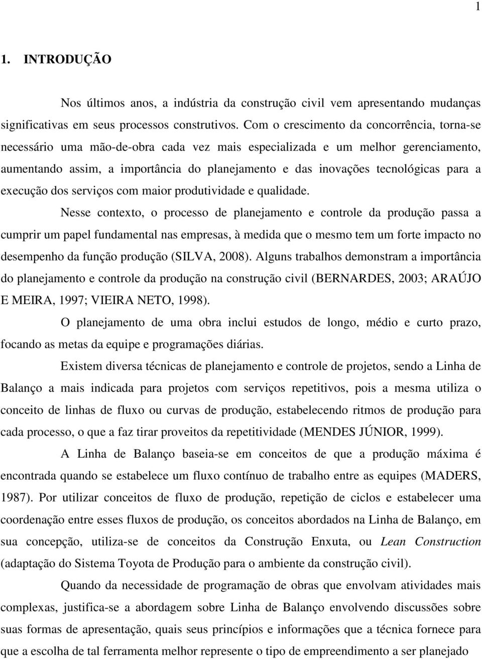 tecnológicas para a execução dos serviços com maior produtividade e qualidade.