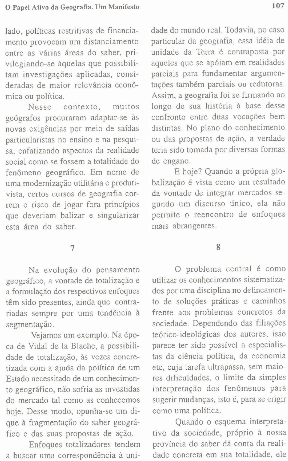 consideradas de maior relevância econômica ou política.