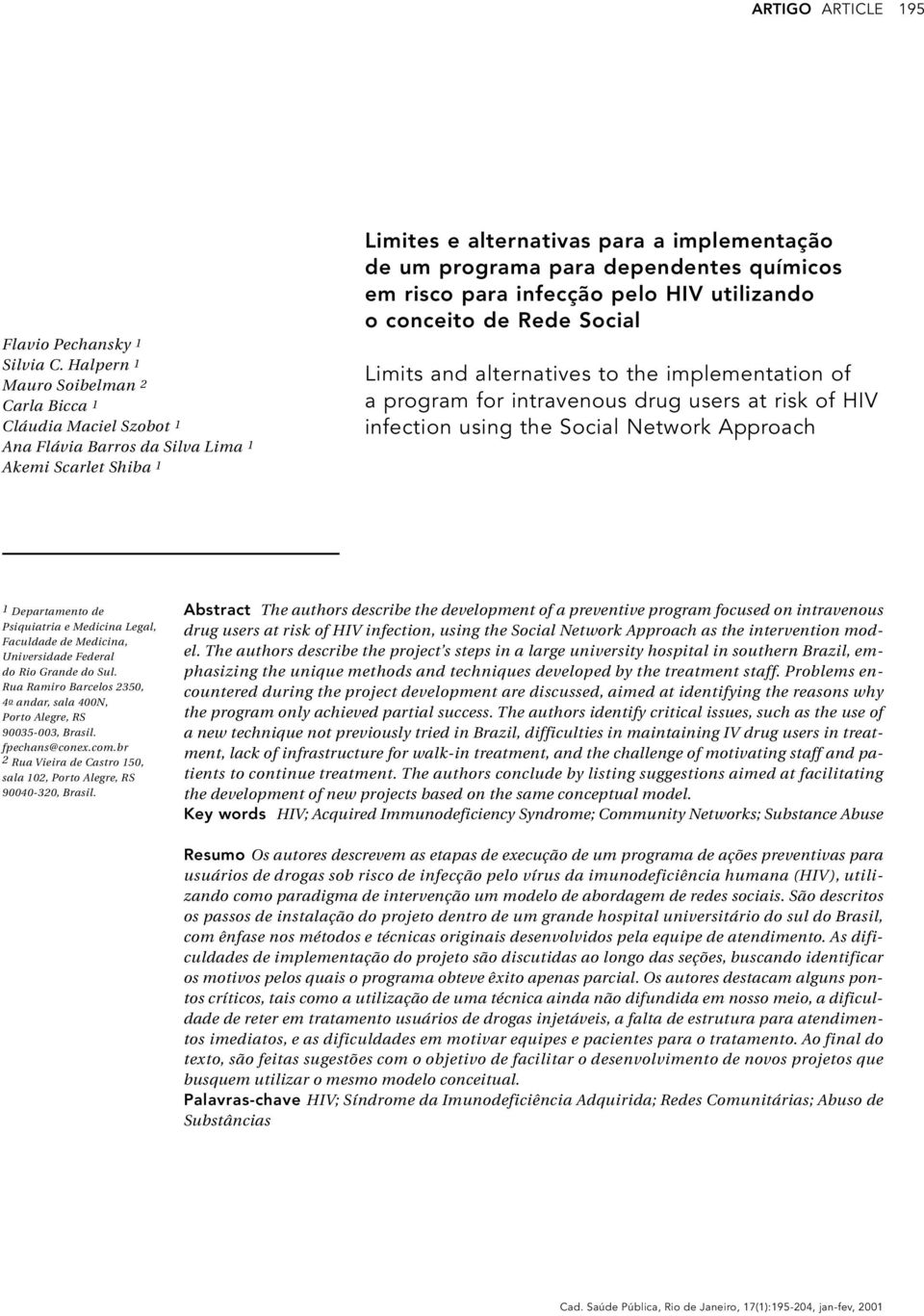 químicos em risco para infecção pelo HIV utilizando o conceito de Rede Social Limits and alternaties to the implementation of a program for intraenous drug users at risk of HIV infection using the