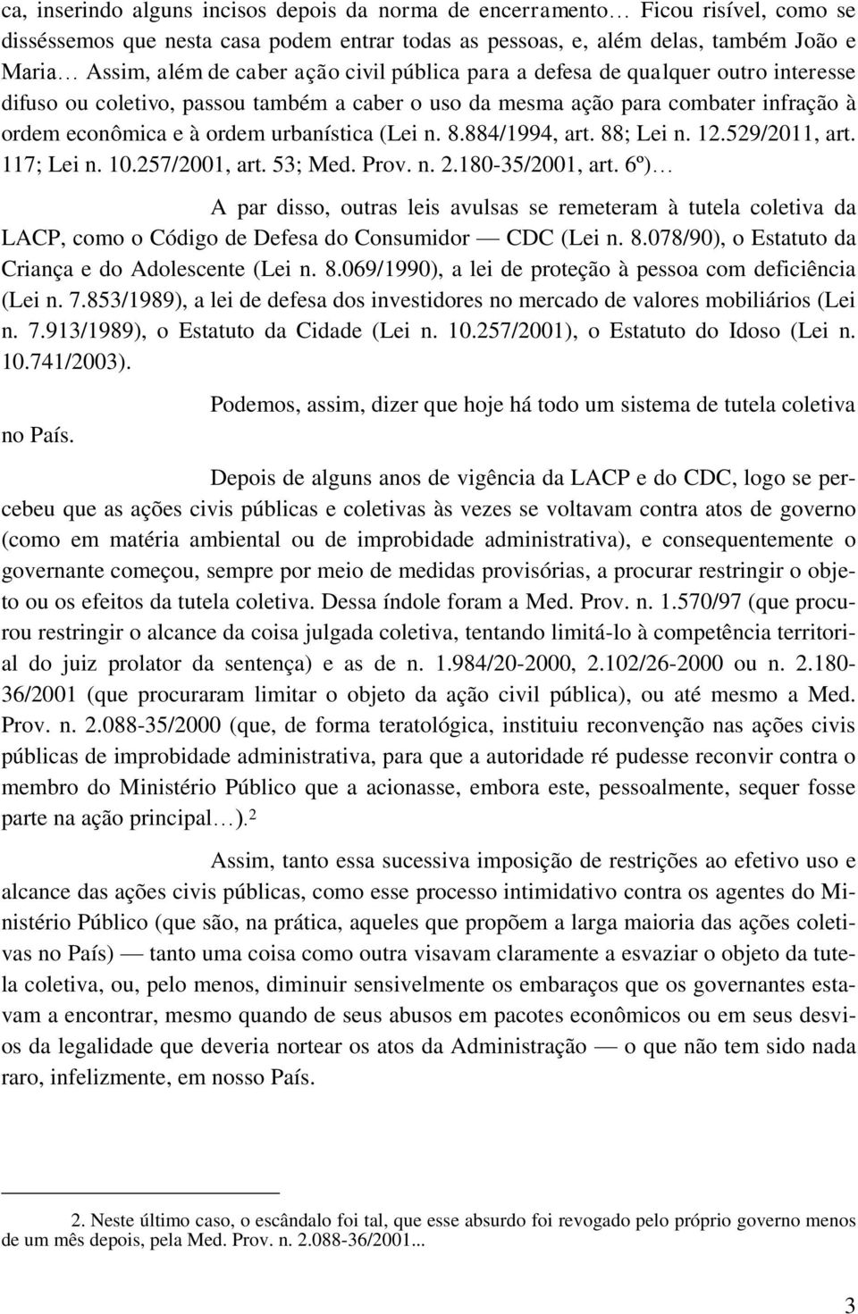 884/1994, art. 88; Lei n. 12.529/2011, art. 117; Lei n. 10.257/2001, art. 53; Med. Prov. n. 2.180-35/2001, art.