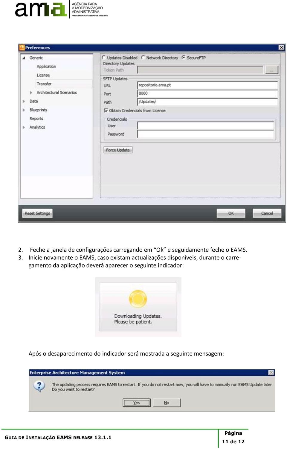 Inicie novamente o EAMS, caso existam actualizações disponíveis, durante o