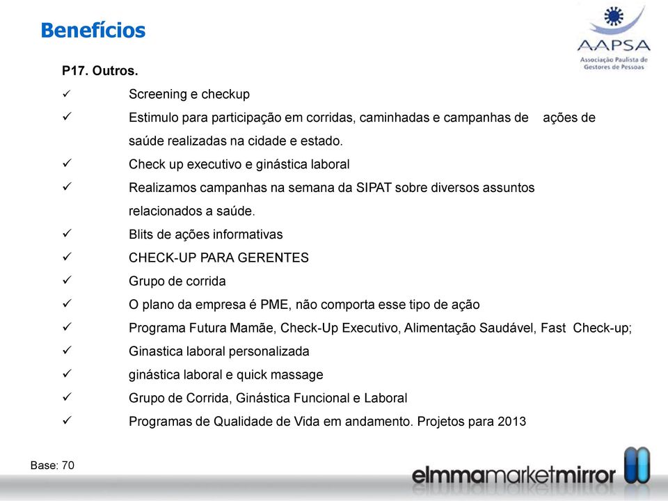 Blits de ações informativas CHECK-UP PARA GERENTES Grupo de corrida O plano da empresa é PME, não comporta esse tipo de ação Programa Futura Mamãe, Check-Up