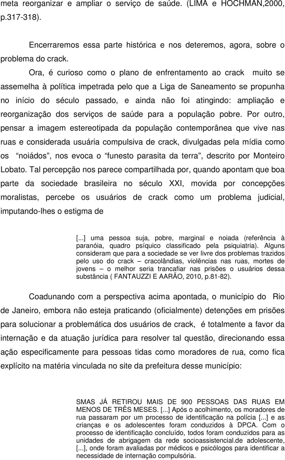 ampliação e reorganização dos serviços de saúde para a população pobre.