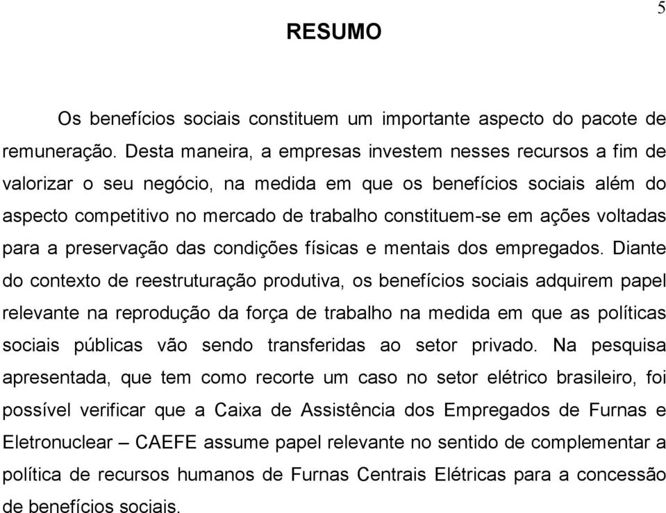 voltadas para a preservação das condições físicas e mentais dos empregados.