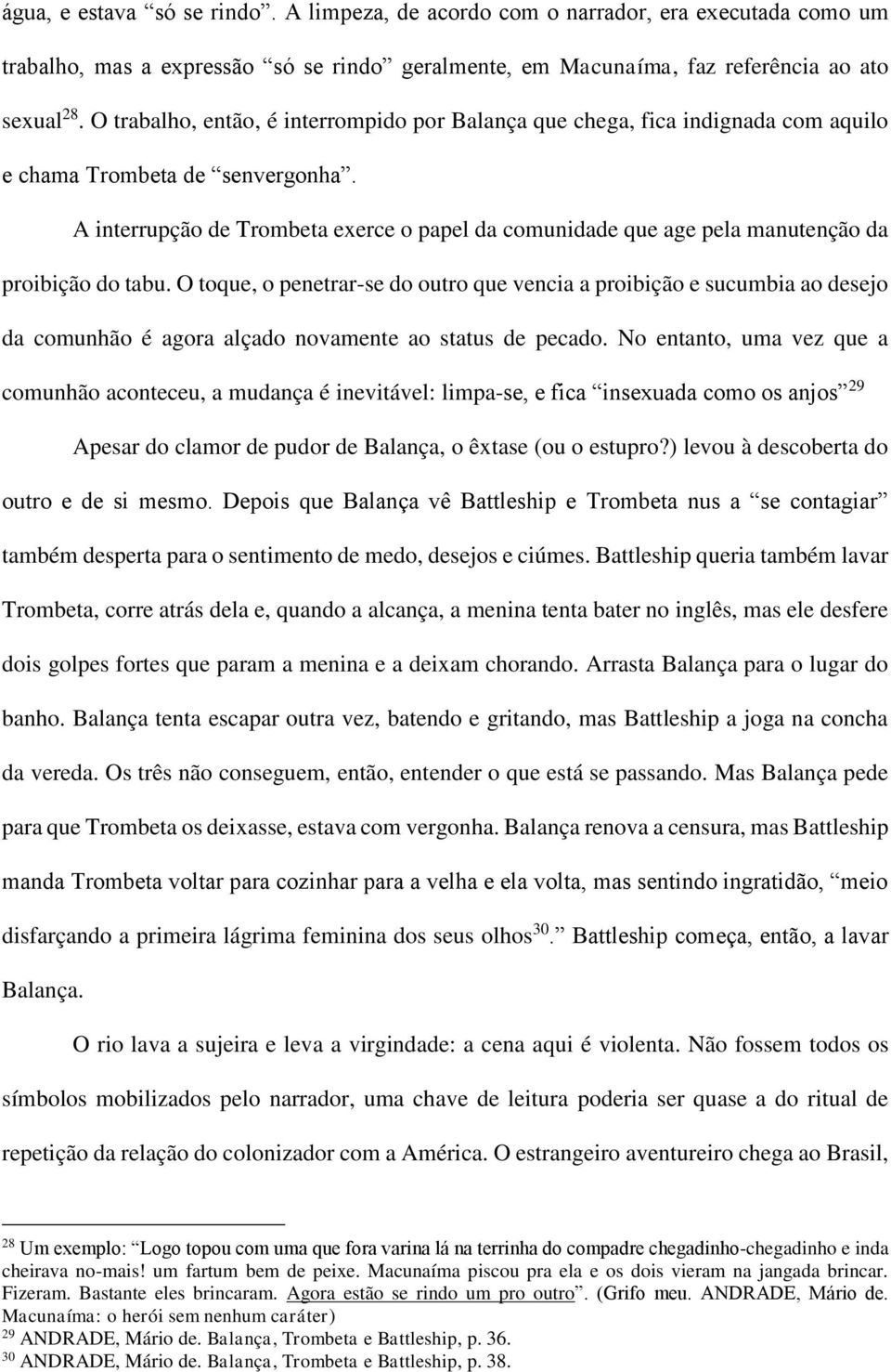 A interrupção de Trombeta exerce o papel da comunidade que age pela manutenção da proibição do tabu.