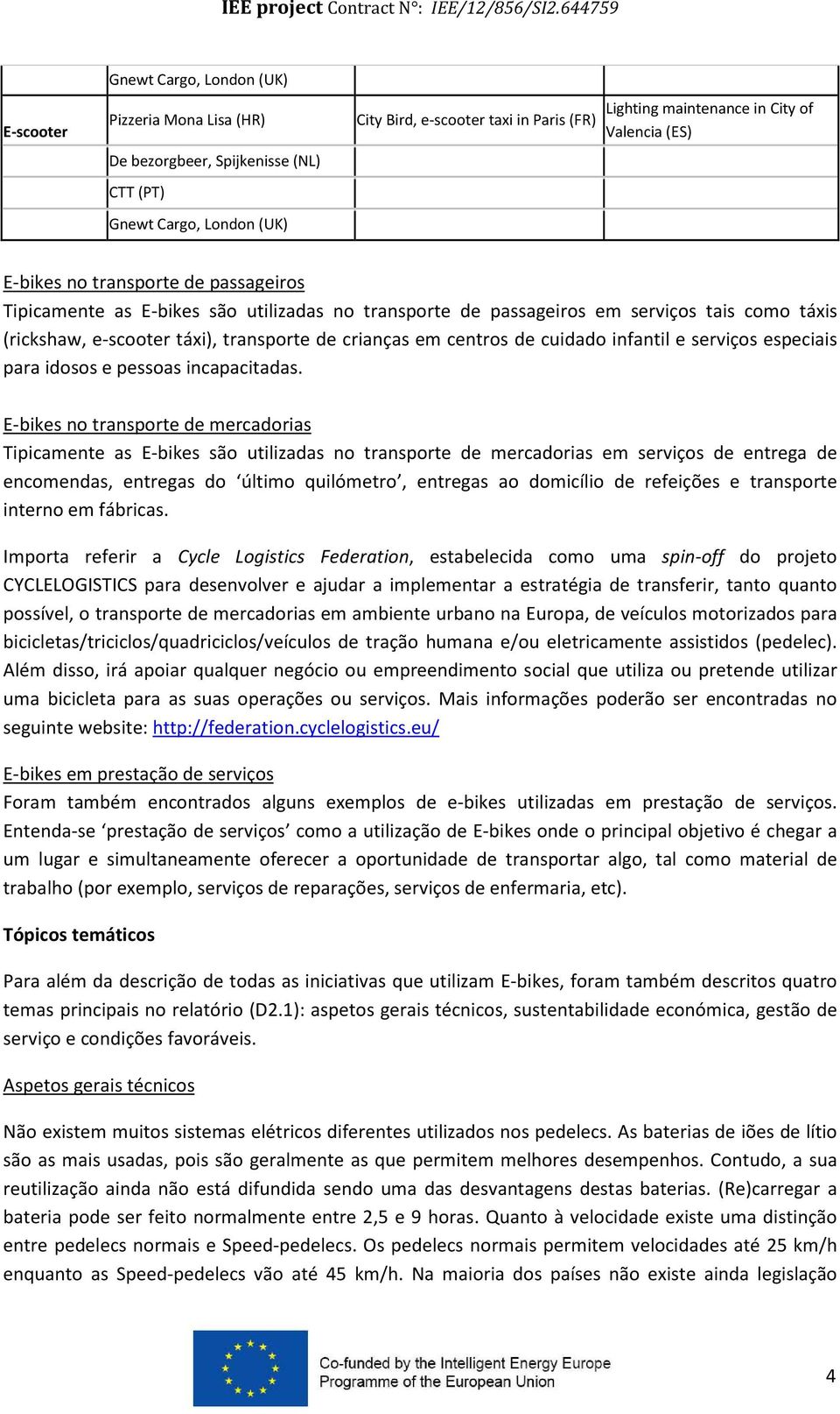 centros de cuidado infantil e serviços especiais para idosos e pessoas incapacitadas.