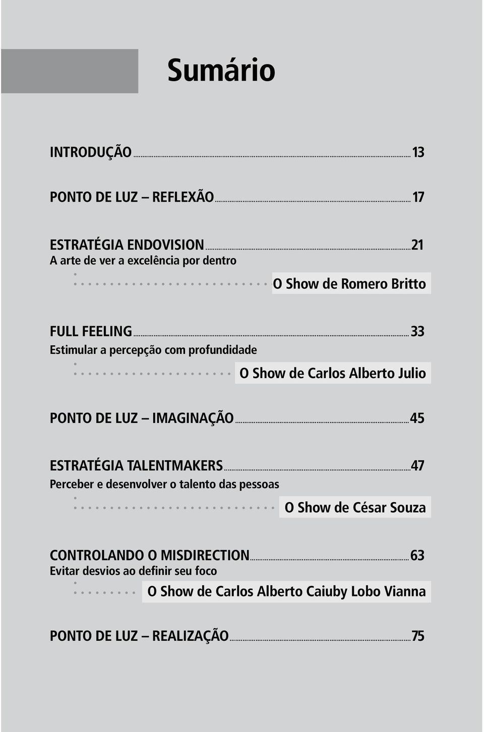 ..33 Estimular a percepção com profundidade O Show de Carlos Alberto Julio PONTO DE LUZ IMAGINAÇÃO.