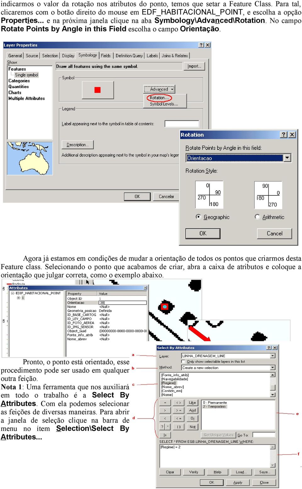 Agora já estamos em condições de mudar a orientação de todos os pontos que criarmos desta Feature class.