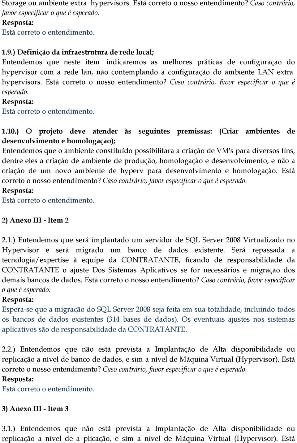 extra hypervisors. Está correto o nosso entendimento? Caso contrário, favor especificar o que é 1.10.