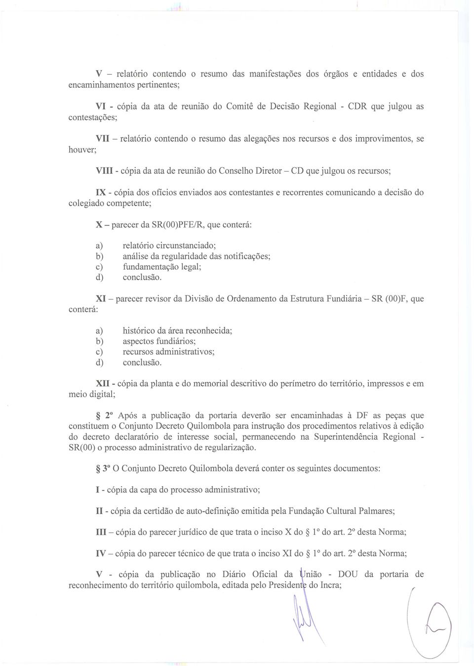 competente; a decisao do a) relatorio circunstanciado; b) amilise da regularidade das notificayoes; c) fundamentayao legal; d) conclusao.