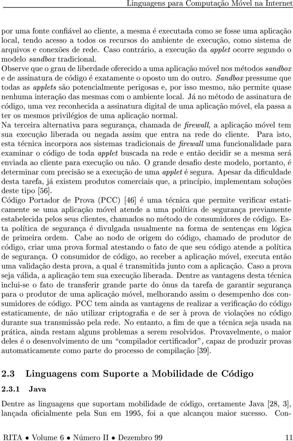 Observe que o grau de liberdade oferecido a uma aplicac~ao movel nos metodos sandbox e de assinatura de codigo e exatamenteoopostoumdooutro.