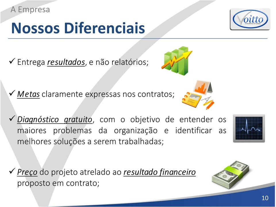 entender os maiores problemas da organização e identificar as melhores soluções a