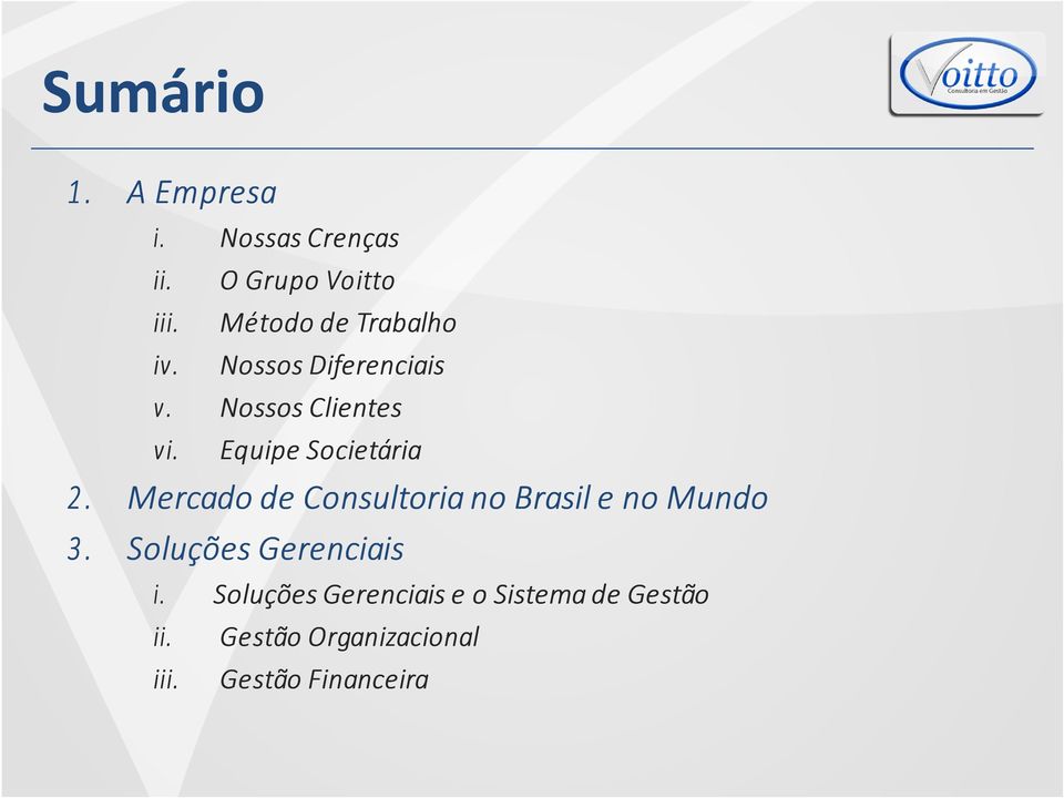 Nossos Diferenciais v. Nossos Clientes vi. Equipe Societária 2.